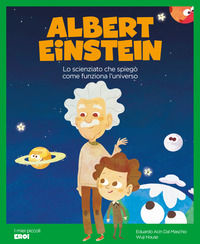 9791256050024 - Albert Einstein. Lo scienziato che spiegò come funziona l'Universo. Ediz. a colori