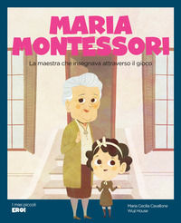 9791256050215 - Maria Montessori. La maestra che insegnava attraverso il gioco. Ediz. a colori