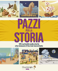 9791256050550 - Pazzi per la storia. 125 curiosità sulla storia che nessuno ti ha mai raccontato