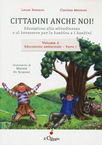 9791256100446 - Cittadini anche noi! Educazione alla cittadinanza e al benessere per le bambine e i bambini. Vol. 2/1: Educazione ambien