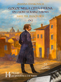 9791256120031 - Gogol' nella città eterna. Un cuore ucraino a Roma. Suite per pianoforte op.2