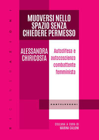 9791256142514 - Muoversi nello spazio senza chiedere permesso. Autodifesa e autocoscienza combattente femminista
