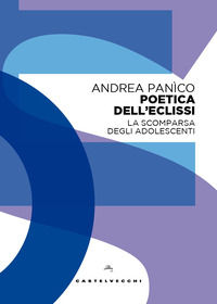 9791256147724 - Poetica dell'eclissi. La scomparsa degli adolescenti
