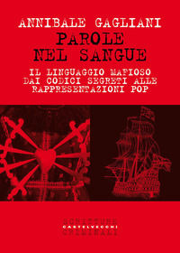 9791256149919 - Parole nel sangue. Il linguaggio mafioso dai codici segreti alle rappresentazioni pop