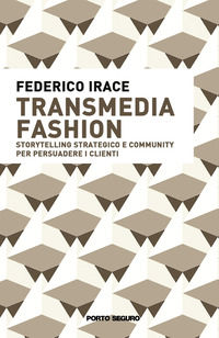 9791256160600 - Transmedia fashion. Storytelling strategico e community per persuadere i clienti