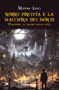 9791256160730 - Perizada, il regno delle fate. Nonno Pincitta e la macchina dei mondi