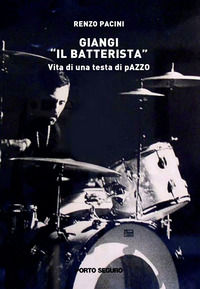 9791256161867 - Giangi «il batterista». Vita di una testa di pazzo