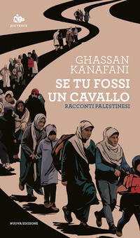 9791256221394 - Se tu fossi un cavallo. Racconti palestinesi. Nuova ediz.