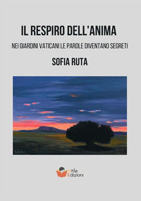 9791256230228 - Il respiro dell'anima. Nei giardini Vaticani le parole diventano segreti