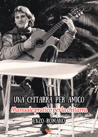 9791256231201 - Una chitarra per amico. Manuale pratico per la chitarra
