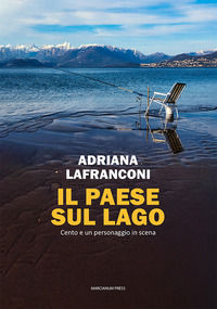 9791256270286 - Il paese sul lago. Cento e un personaggio in scena