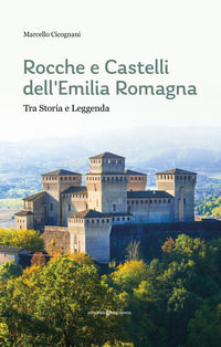 9791256340781 - Rocche e castelli dell'Emilia Romagna. Tra storia e leggenda
