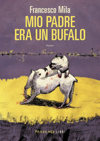 9791256360932 - Mio padre era un bufalo