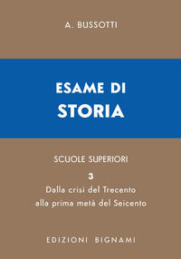 9791256530243 - Esame di storia. Per le Scuole superiori. Vol. 3: Dalla crisi del Trecento alla prima metà del Seicento