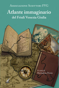 9791256550821 - Atlante immaginario del Fiuli Venezia Giulia