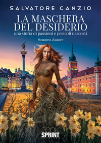 9791256598021 - La maschera del desiderio. Una storia di passioni e pericoli nascosti