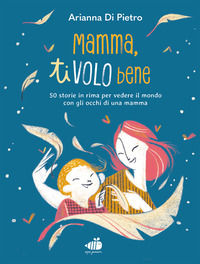 9791256600779 - Mamma ti volo bene. Ediz. a colori
