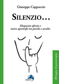 9791256650774 - Silenzio... Eloquente afonia e unico apostrofo tra parola e ascolto