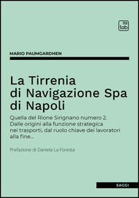 9791256693535 - La Tirrenia di Navigazione Spa di Napoli. Quella del Rione Sirignano numero 2. Dalle origini alla funzione strategica ne