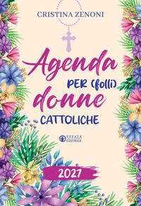 9791256751365 - Agenda 2027. Stile di vita di una folle donna cattolica