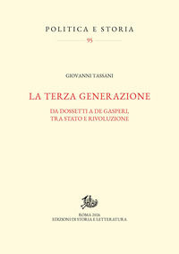 9791256931705 - La terza generazione. Da Dossetti a De Gasperi, tra Stato e rivoluzione