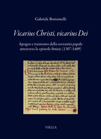 9791257014155 - Vicarius Christi, vicarius Dei. Apogeo e tramonto della sovranità papale attraverso le epistole fittizie (1307-1409)