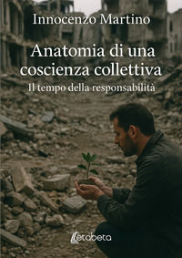 9791257105525 - Anatomia di una coscienza collettiva. Il tempo della responsabilità