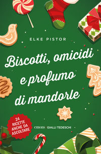 9791257190552 - Biscotti, omicidi e profumo di mandorle. Nuova ediz.