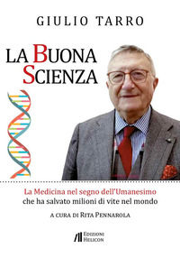9791257200466 - La buona scienza. La medicina nel segno dell'umanesimo che ha salvato milioni di vite nel mondo