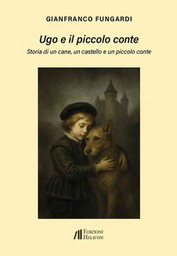 9791257201159 - Ugo e il piccolo conte. Storia di un cane, un castello e un piccolo conte