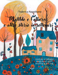 9791257260163 - Matilde e l'albero e altre storie in settenari