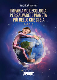 9791257278786 - Impariamo l'ecologia per salvare il pianeta più bello che ci sia
