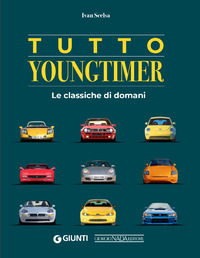 9791257370015 - Tutto youngtimer. Le classiche di domani