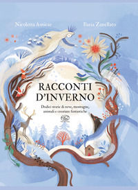 9791257510114 - Racconti d'inverno. Nove storie di neve, montagne, animali e creature fantastiche. Ediz. a colori