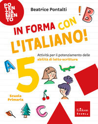 9791257534073 - In forma con l'italiano. Attività per il potenziamento delle abilità di letto-scrittura. Vol. 5