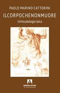 9791257550172 - Ilcorpochenonmuore. Un'escatologia laica