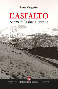 9791257630041 - L'asfalto. Scritti dalla fine di regime