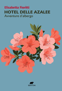 9791257700072 - Hotel delle azalee. Avventure d'albergo