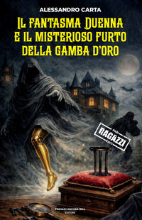 9791257720407 - Il fantasma Duenna e il misterioso furto della gamba d'oro