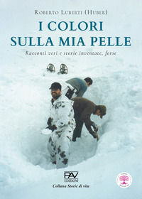 9791257771393 - I colori sulla mia pelle. Racconti veri e storie inventate, forse