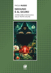 9791257900274 - Nessuno è al sicuro. Storie vere e psicologia delle truffe online