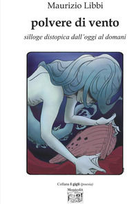 9791259513007 - Polvere di vento. Silloge distopica dall'oggi al domani