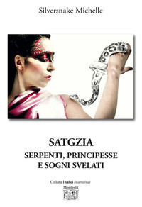 9791259513618 - Satgzia. Serpenti, principesse e sogni svelati