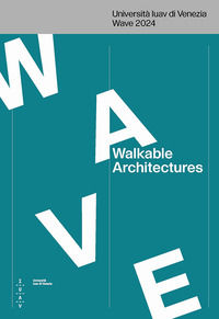 9791259530691 - Walkable architectures. Università Iuav di Venezia Wave 2024. Ediz. italiana e inglese