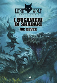 9791259540003 - I bucanieri di Shadaki. Lupo Solitario. Serie Nuovo Ordine Kai. Vol. 22