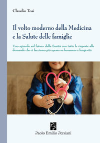 9791259560544 - Il volto moderno della medicina e la salute delle famiglie. Uno sguardo sul futuro della sanità con tutte le risposte al