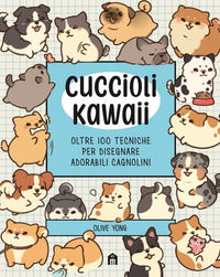9791259572882 - Cuccioli Kawaii. Oltre 100 tecniche per disegnare adorabili cagnolini. Ediz. illustrata