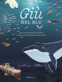 9791259580054 - Giù nel blu. Dalla superficie agli abissi: viaggio sottomarino sfogliabile. Ediz. a colori