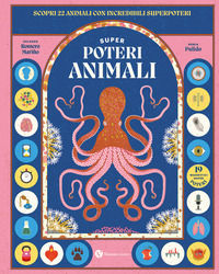 9791259581280 - Superpoteri animali. Scopri 22 animali con incredibili superpoteri. Ediz. a colori