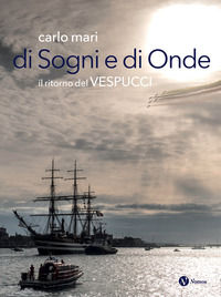9791259582430 - Di sogni e di onde. Il ritorno del Vespucci